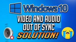 Fix the Audio and Video out of Sync Error on Windows 10 [2024 Tutorial]