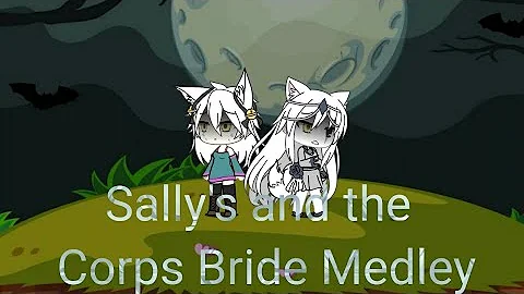 Sally's and the Corps Bride Medley ll ~ Gacha Life ~ MV Il