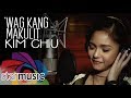 &#39;Wag Kang Makulit - Kim Chiu (Lyrics)