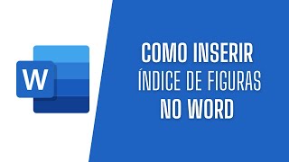 COMO INSERIR ÍNDICE DE FIGURAS | TABELAS | GRÁFICOS NO WORD [EM APENAS 3 PASSOS]