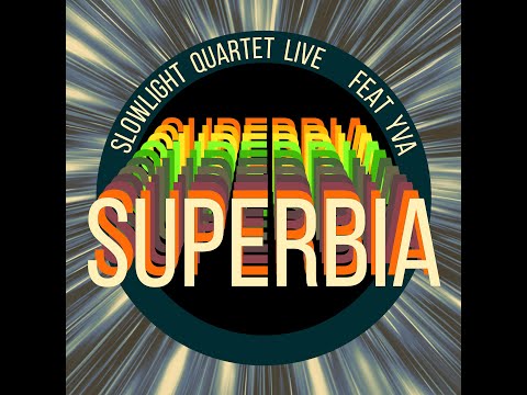 Slowlight Quartet - Superbia [feat. YVA] (Live)
