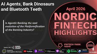 AI Agents, Bank Dinosaurs and Bluetooth Teeth | Nordic Fintech Highlights April 2026