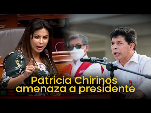 Patricia Chirinos amenaza a presidente