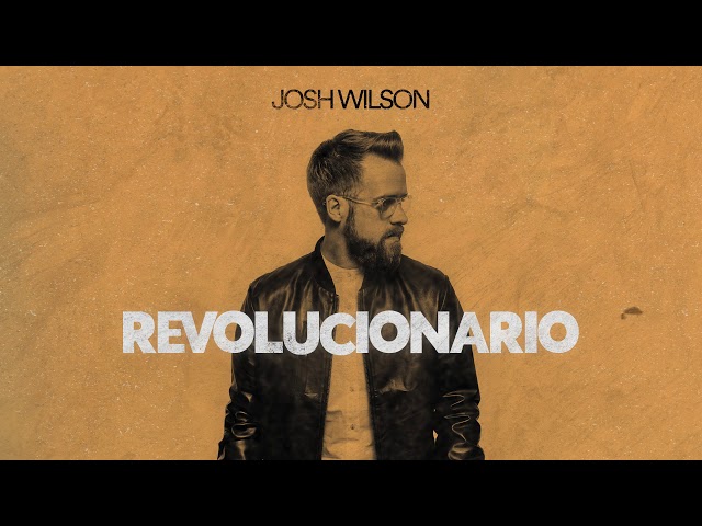 Josh Wilson - Revolucionario