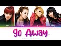 2NE1 투애니원 Go Away Color Coded Lyrics Han Rom Eng 2NE1 투애니원 Go Away Color Coded Lyrics Han Rom Eng
