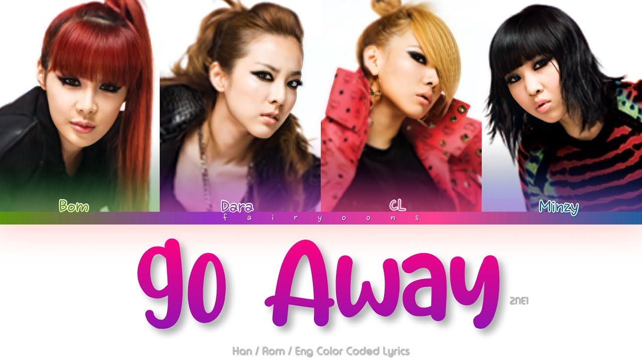 2NE1  Go Away Color Coded Lyrics HanRomEng