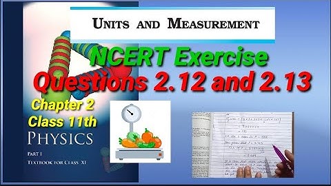 Questions 2.12 And 2.13 | NCERT Exercise Solution| Class 11th Physics | Chapter 2 |