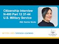 Citizenship Interview: N400 Pt 12: 37-44 US Military Service