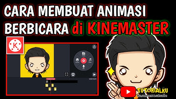 Cara Membuat Animasi Berbicara Di Android | Tutorial Kinemaster