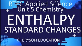 BTEC Applied Science - Unit 5 Chemistry - Standard Enthalpy Changes