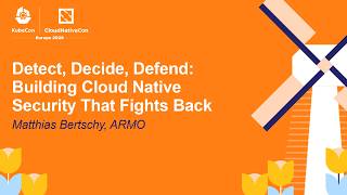 Detect, Decide, Defend: Building Cloud Native Security That Fights Back - Matthias Bertschy, ARMO