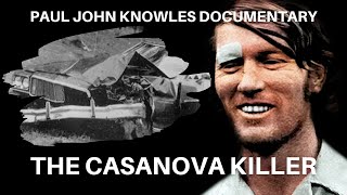 Serial Killer Paul John Knowles The Casanova Killer Full Documentary Youtube