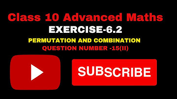Class 10 | Advanced Mathematics | Exercise 6.2 Q15(ii) | Permutation And Combination NCERT | Ch 6.2