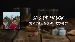 SA STOP MABOK - NEWGVME ft LAMPU1COMEDY [Lirik]