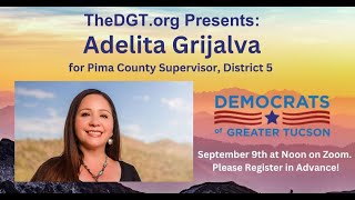 TheDGT.org Presents Pima County Supervisor Adelita Grijalva