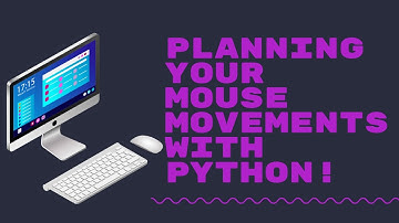 Planning Your Mouse Movements with Python!