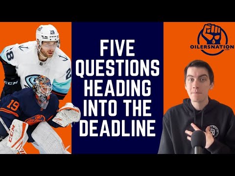 5 Oilers Questions Ahead of the Trade Deadline - YouTube