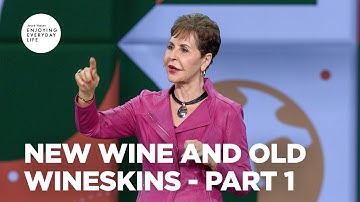 New Wine and Old Wineskins - Pt 1 | Enjoying Everyday Life | Joyce Meyer