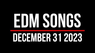 EDM Songs December 31 2023