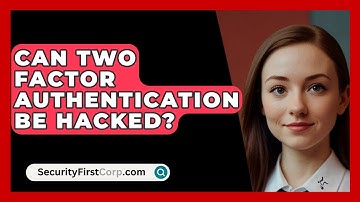 Can Two Factor Authentication Be Hacked? - SecurityFirstCorp.com