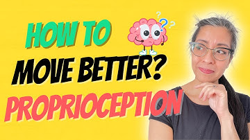 How is your Brain-Body Connection for Movement? Proprioception 101