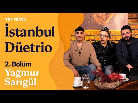 🎹 İstanbul Düetrio | 2. Bölüm (Konuk: Yağmur Sarıgül) #İstanbulDüetrio