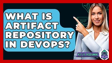 What Is Artifact Repository In DevOps? - Next LVL Programming