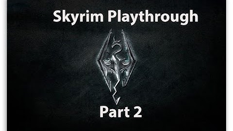 Vanilla Skyrim Playthrough Part 2 [No Commentary]: Bleak Falls Barrow