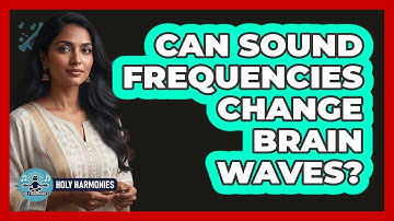 Can Sound Frequencies Change Brain Waves?