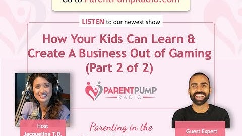 #162 Video - "How Your Kids Can Learn & Create a Business Out of Gaming (Part 2)"