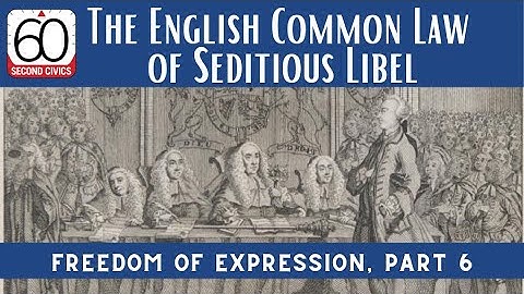 The English Common Law of Seditious Libel: Freedom of Expression, Part 6