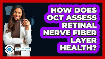 How Does OCT Assess Retinal Nerve Fiber Layer Health?