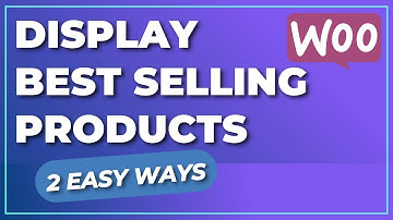 How To Display Your Best Selling Products In WooCommerce