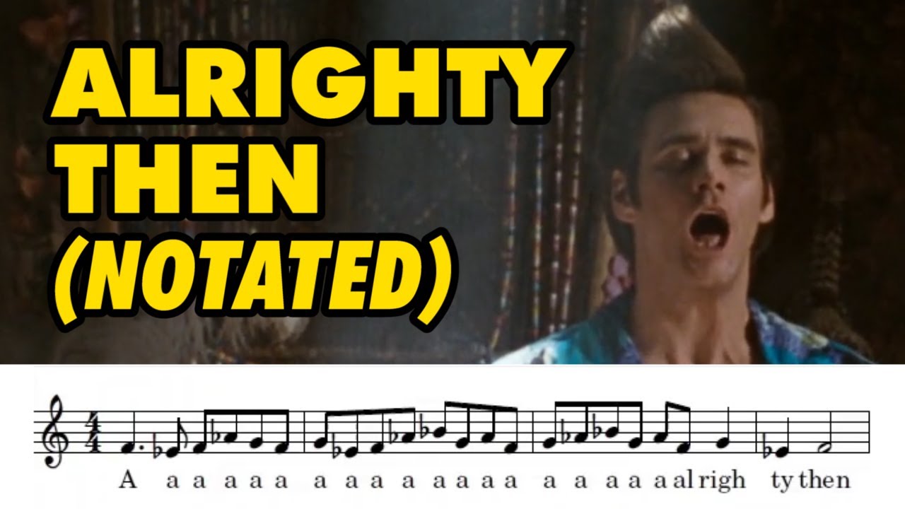 Alrighty Then Plain Chant In F Minor From Ace Ventura 2 When Nature Alrighty Then Plain Chant In F Minor From Ace Ventura 2 When Nature