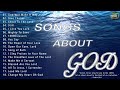 Songs About God Collection 🙏 Top 100 Praise And Worship Songs All Time 🙏 Nonstop Good Praise Songs