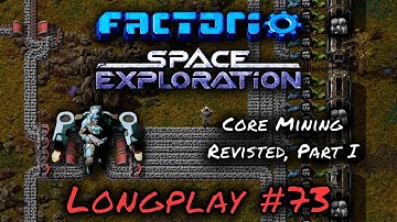 Factorio Space Exploration Lets Play #73 - Core Mining Revisited, Part I