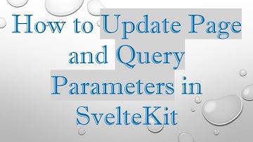 How to Update Page and Query Parameters in SvelteKit