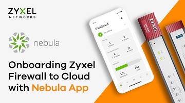Onboarding Zyxel Firewall to Cloud with Nebula App