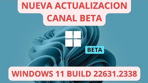 ✅NUEVA ACTUALIZACION CANAL BETA✅ WINDOWS 11 build 22631.2338