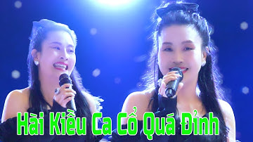 Danh Hài Kiều Oanh Diễn Hài Lần Đầu Sáng Tác Vọng Cổ Hài Nghe Cười Xỉu