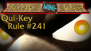 Pyromancer Mini-ventures: Qui-Key Rule #241