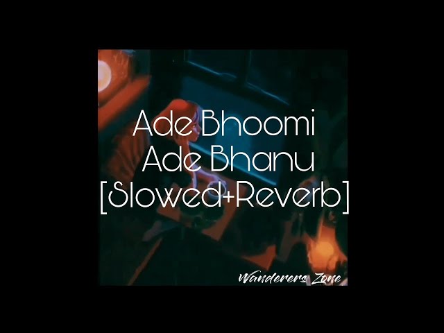 Ade Bhoomi Ade Bhanu Slowed and Reverb Version | Use Headphones | class=
