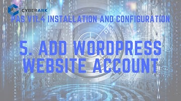 CyberArk PAS11.4 - 5. Add WordPress Website Account