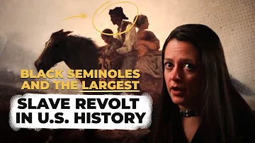 Black Seminoles and the Largest Slave Revolt in U.S. History