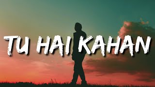 Chaal chal tu apni me tujhe pehchan lunga (Lyrics) | Tu hai kahan | AUR