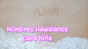 ¿Cuál es un bonito nombre hawaiano para niña?