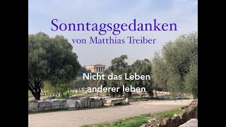Nciht Das Leben Anderer Leben - Sonntagsgedanken No 187