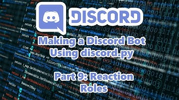 Making a discord bot using Discord.py | Part 9: Reaction Roles