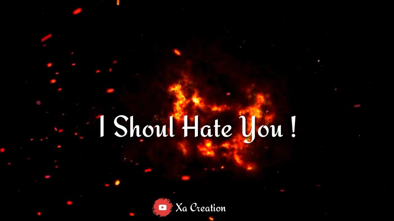 I Should Hate You ( Lyrics ) | sad Whatsap Status | | Xa Creation - YouTube