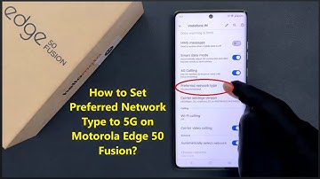 How to Set Preferred Network Type to 5G on Motorola Edge 50 Fusion?
